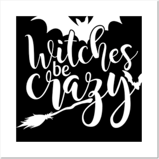 Witches Be Crazy Funny Halloween Shirt Posters and Art